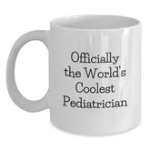 Funny Pediatrician Gifts from Family - 'Officially The World's Coolest Pediatrician' Quote White Coffee Mug for Birthday, Gifts for Men, Women, Coworkers, Family - Main